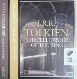 The Lord of the Rings - Part 1 The Fellowship of the Ring written by J.R.R. Tolkien performed by Rob Inglis on CD (Unabridged)